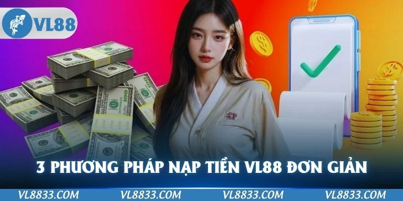 3 phương pháp nạp tiền VL88 cực hay và đơn giản