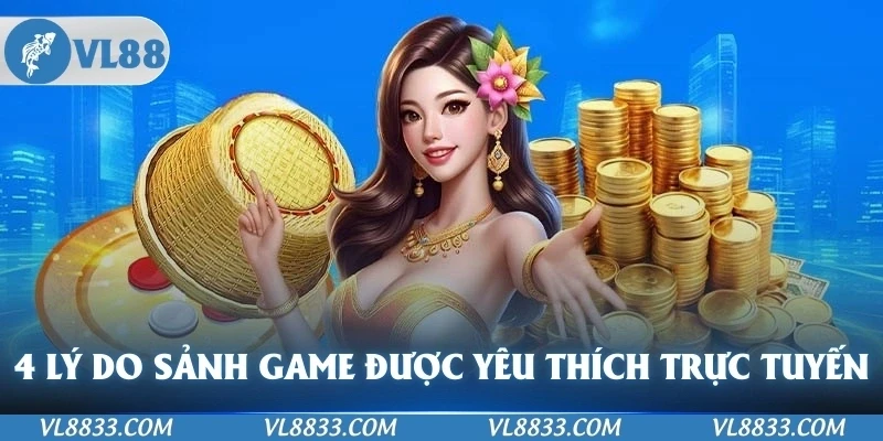 4 lý do sảnh game được yêu thích khi tham gia chơi trực tuyến