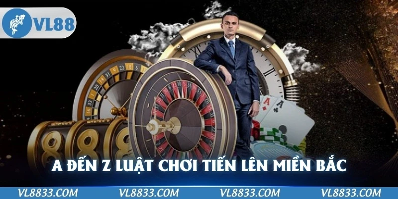 A đến Z luật chơi tiến lên miền bắc chi tiết