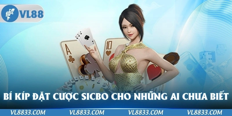 Bí kíp đặt cược Sicbo có thể bạn chưa biết