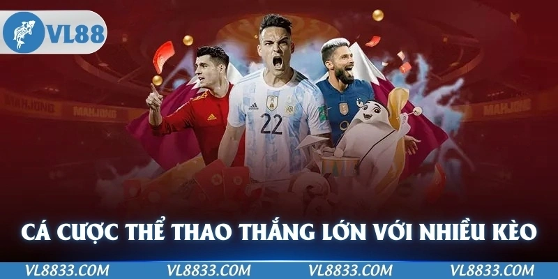 Cá cược thể thao thắng lớn với nhiều loại kèo