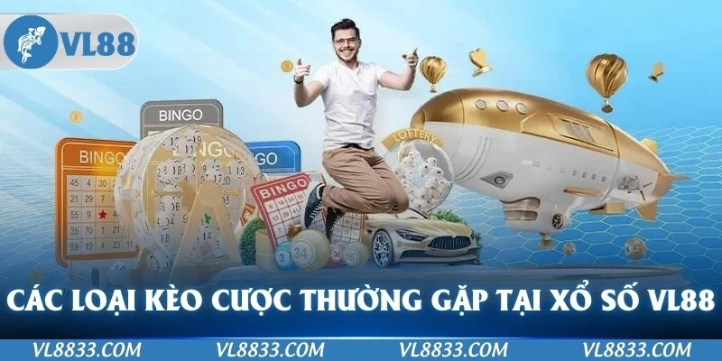 Các loại cược thường gặp khi chơi xổ số VL88