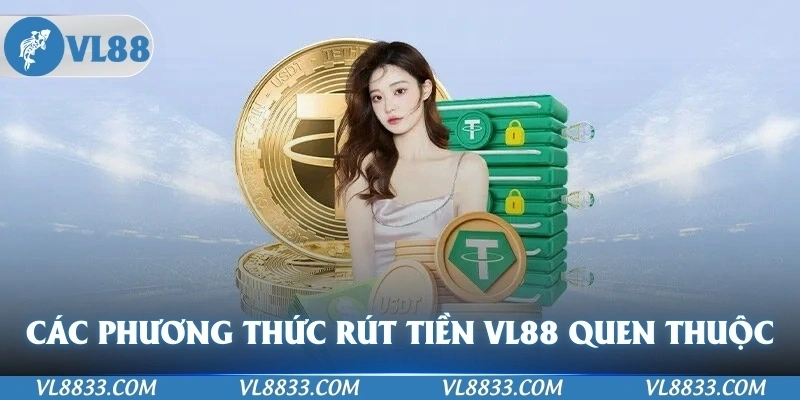 Các phương thức giao dịch rút tiền VL88 quen thuộc