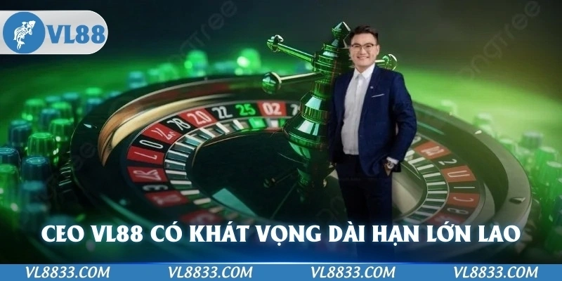 CEO VL88 Jony Nguyễn có khát vọng dài hạn, lớn lao