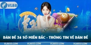 dàn đề 36 số miền bắc - Tìm hiểu thông tin về cách dàn đề tại VL88