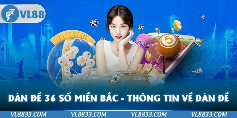 dàn đề 36 số miền bắc - Tìm hiểu thông tin về cách dàn đề tại VL88