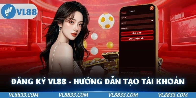 Đăng Ký VL88 Hướng Dẫn Từng Bước Để Tạo Tài Khoản Dễ Dàng
