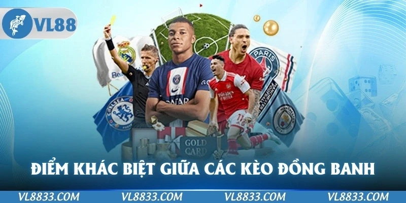 Điểm khác biệt giữa các Kèo đồng banh 