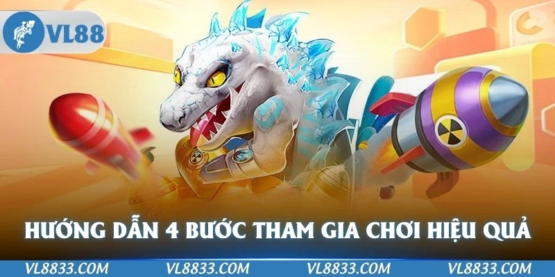 Hướng dẫn 4 bước tham gia chơi đơn giản và hiệu quả