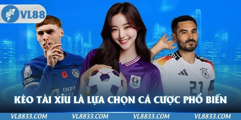 Kèo Tài Xỉu là lựa chọn cá cược phổ biến và đơn giản