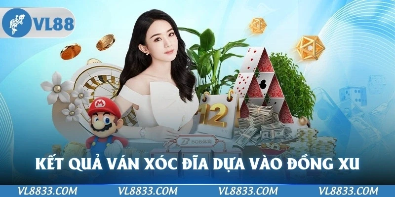 Kết quả của một ván xóc đĩa online sẽ dựa vào mặt ngửa và sấp của đồng xu