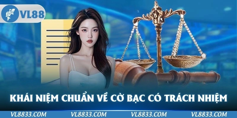 Khái niệm chuẩn về cờ bạc có trách nhiệm