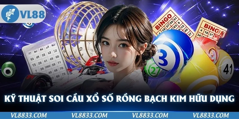 Những kỹ thuật soi cầu xổ số rồng bạch kim cực hữu dụng