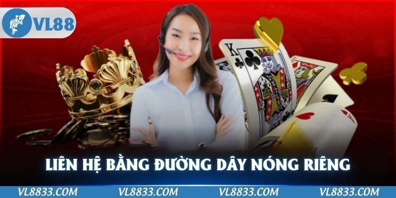 Liên hệ bằng đường dây nóng riêng biệt