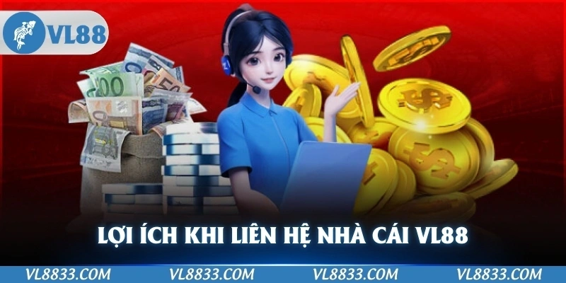 Các lợi ích đạt được khi liên hệ nhà cái
