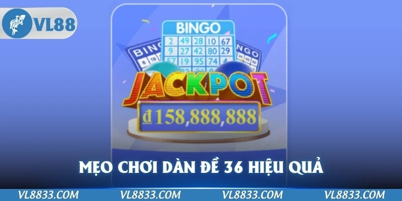 Mẹo chơi dàn đề 36