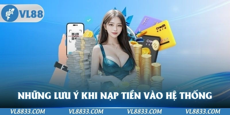 Những lưu ý khi giao dịch nạp tiền vào hệ thống
