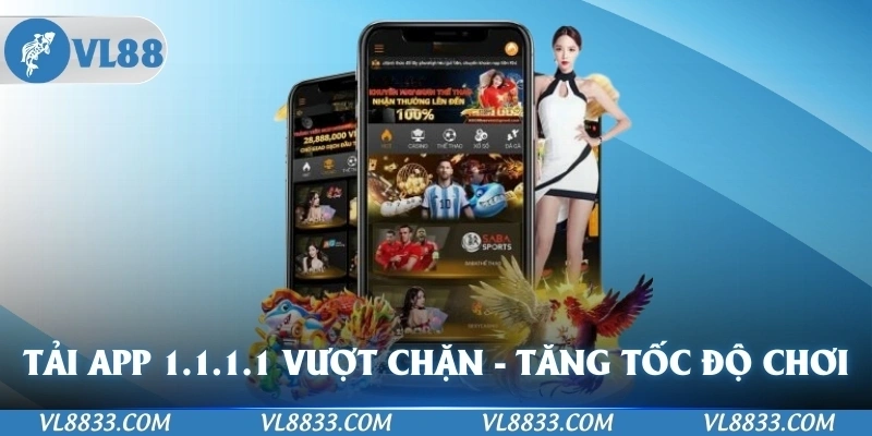 Tải App 1.1.1.1 Vượt Chặn – Tăng Tốc Và Bảo Mật Khi Tham Gia Cá Cược