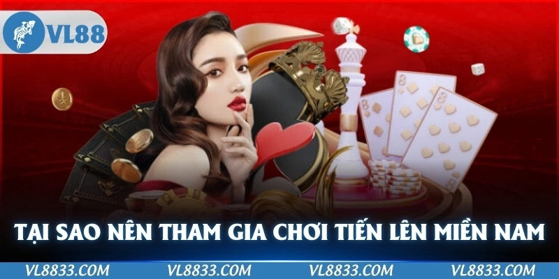 Tại sao bạn nên tham gia chơi tiến lên miền nam