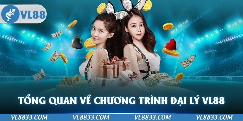Tổng quan về chương trình đăng ký đại lý VL88 được nhiều người săn đón