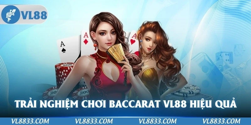 Trải nghiệm Cách Chơi Baccarat VL88 Và Cách Chơi Hiệu Quả
